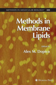 Title: Methods in Membrane Lipids / Edition 1, Author: Alex Dopico