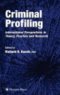 Criminal Profiling: International Theory, Research, and Practice / Edition 1