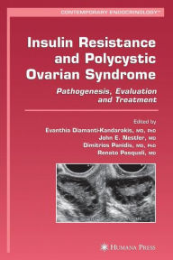 Title: Insulin Resistance and Polycystic Ovarian Syndrome: Pathogenesis, Evaluation, and Treatment / Edition 1, Author: Evanthia Diamanti-Kandarakis