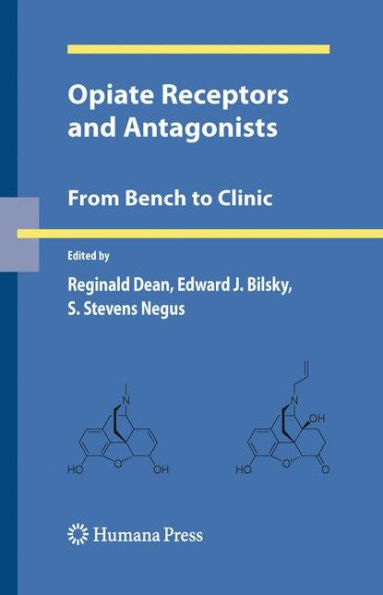 Opiate Receptors and Antagonists: From Bench to Clinic / Edition 1