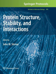 Title: Protein Structure, Stability, and Interactions / Edition 1, Author: John W. Shriver