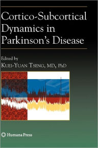 Title: Cortico-Subcortical Dynamics in Parkinson's Disease / Edition 1, Author: Kuei-Yuan Tseng