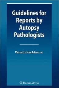 Title: Guidelines for Reports by Autopsy Pathologists / Edition 1, Author: Vernard Irvine Adams