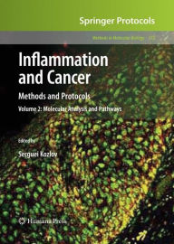 Title: Inflammation and Cancer: Methods and Protocols: Volume 2, Molecular Analysis and Pathways / Edition 1, Author: Serguei V. Kozlov