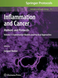 Title: Inflammation and Cancer: Methods and Protocols: Volume 1, Experimental Models and Practical Approaches / Edition 1, Author: Serguei V. Kozlov