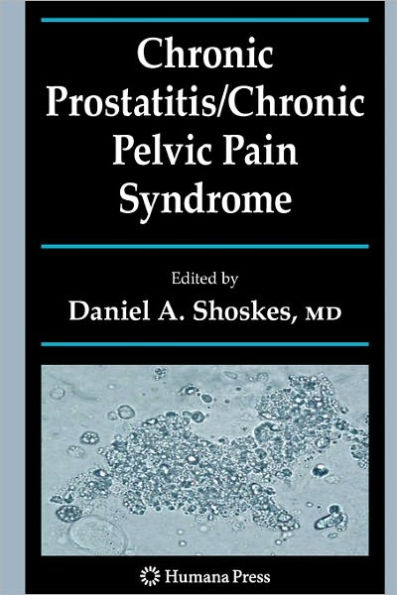 Chronic Prostatitis/Chronic Pelvic Pain Syndrome / Edition 1