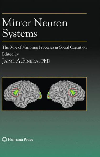 Mirror Neuron Systems: The Role of Mirroring Processes in Social Cognition / Edition 1