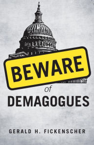 Title: Beware of Demagogues, Author: Gerald H. Fickenscher