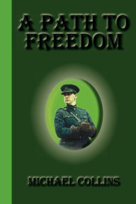 Title: A Path To Freedom, Author: Michael Collins
