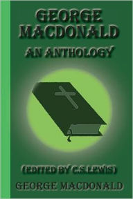 Title: George MacDonald: An Anthology, Author: C. S. Lewis