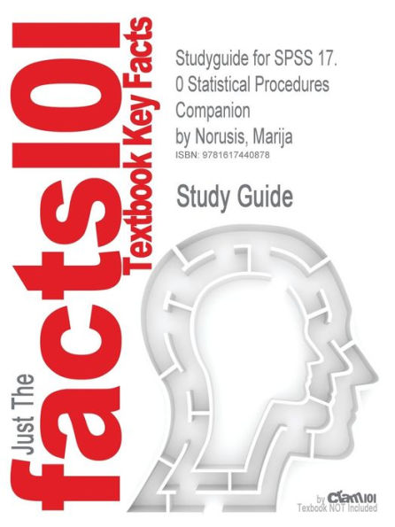 Studyguide for SPSS 17. 0 Statistical Procedures Companion by Norusis, Marija, ISBN 9780321621412