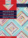 Modern Selvage Quilting: Easy-Sew Methods - 17 Projects Small to Large