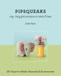 Pipsqueaks - Itsy-Bitsy Felt Creations to Stitch & Love: 30+ Easy-to-Make Animals & Accessories