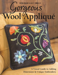 Title: Gorgeous Wool Appliquï¿½: A Visual Guide to Adding Dimension & Unique Embroidery, Author: Deborah Gale Tirico