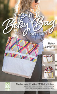 Title: The 3-in-1 Betsy Bag Pattern, Author: Betsy La Honta