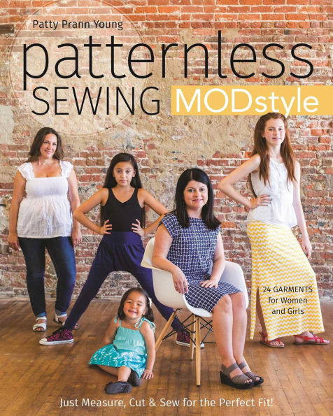 Patternless Sewing Mod Style: Just Measure, Cut & Sew for the Perfect Fit! - 24 Garments Women and Girls