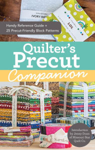 Title: Quilter's Precut Companion: Handy Reference Guide + 25 Precut-Friendly Block Patterns, Author: Missouri Star Quilt Co.