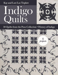 Title: Indigo Quilts: 30 Quilts from the Poos Collection - History of Indigo - 5 Projects, Author: Kay Triplett