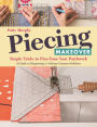 Piecing Makeover: Simple Tricks to Fine-Tune Your Patchwork . A Guide to Diagnosing & Solving Common Problems