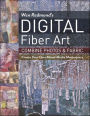 Wen Redmond's Digital Fiber Art: Combine Photos & Fabric - Create Your Own Mixed-Media Masterpiece