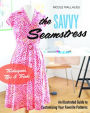 The Savvy Seamstress: An Illustrated Guide to Customizing Your Favorite Patterns