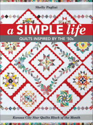 Title: A Simple Life: Quilts Inspired by the '50s, Author: Shelly Pagliai