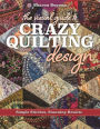 The Visual Guide to Crazy Quilting Design: Simple Stitches, Stunning Results