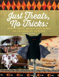 Title: Just Treats, No Tricks: Bewitching Quilts and More to Celebrate Autumn, Author: Betsy Chutchian