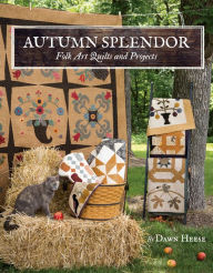 Title: Autumn Splendor: Folk Art Quilts and Projects, Author: Dawn Heese