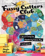 Fussy Cutters Club: A Boot Camp for Mastering Fabric Play-14 Projects