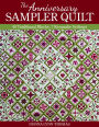 The Anniversary Sampler Quilt: 40 Traditional Blocks, 7 Keepsake Settings