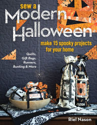 Title: Sew a Modern Halloween: Make 15 Spooky Projects for Your Home, Author: Riel Nason