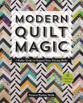 Alternative view 1 of Modern Quilt Magic: 5 Parlor Tricks to Expand Your Piecing Skills - 17 Captivating Projects