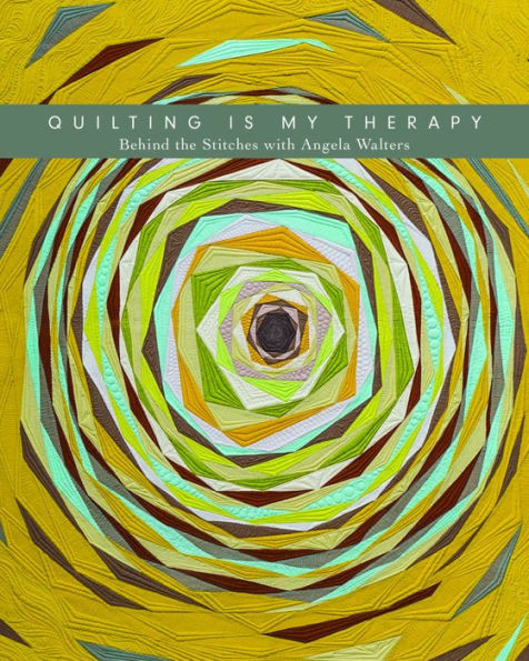 Quilting Is My Therapy - Behind the Stitches with Angela Walters