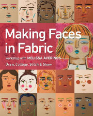 Title: Making Faces in Fabric: Workshop with Melissa Averinos, Author: Melissa Averinos