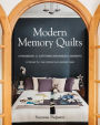 Modern Memory Quilts: A Handbook for Capturing Meaningful Moments, 12 Projects + The Stories That Inspired Them