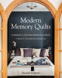 Modern Memory Quilts: A Handbook for Capturing Meaningful Moments