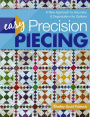 Easy Precision Piecing: A New Approach to Accuracy & Organization for Quilters