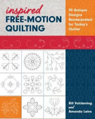 Title: Inspired Free-Motion Quilting: 90 Antique Designs Reinterpreted for Today's Quilter, Author: Bill Volckening