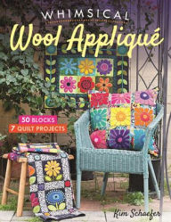 Title: Whimsical Wool Appliqué: 50 Blocks, 7 Quilt Projects, Author: Kim Schaefer