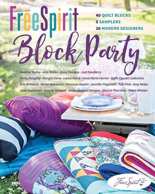 FreeSpirit Block Party: 40 Quilt Blocks, 5 Samplers, 20 Modern Designers