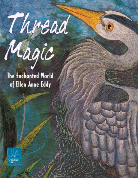 Thread Magic: The Enchanted World of Ellen Anne Eddy