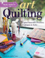 Visual Guide to Art Quilting: Explore Innovative Processes, Techniques & Styles