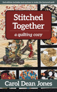 Title: Stitched Together: A Quilting Cozy, Author: Carol Dean Jones