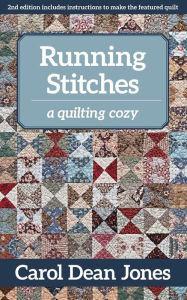 Title: Running Stitches: A Quilting Cozy, Author: Carol Dean Jones