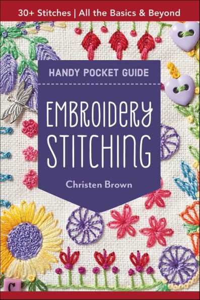 Embroidery Stitching Handy Pocket Guide: 30+ Stitches-All The Basics & Beyond