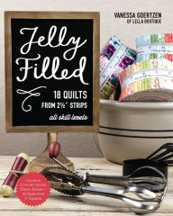 Title: Jelly Filled-18 Quilts from 2 1/2'' Strips: All Skill Levels, Author: Vanessa Goertzen