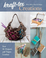 Title: kraft-tex Creations: Sew 18 Projects with Vegan Leather, Author: Lindsay Conner