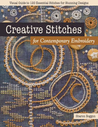 Title: Creative Stitches for Contemporary Embroidery: Visual Guide to 120 Essential Stitches for Stunning Designs, Author: Sharon Boggon