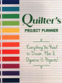 Quilter's Project Planner: Everything You Need to Dream, Plan & Organize 12 Projects!